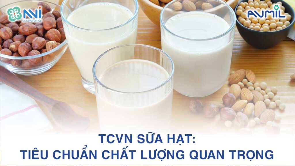 TCVN sữa hạt: Tiêu chuẩn chất lượng quan trọng